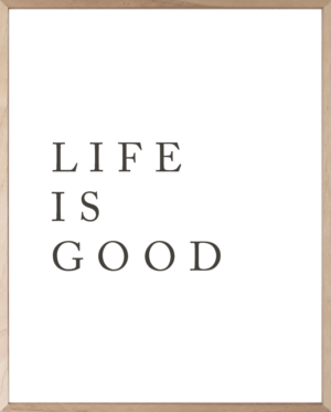 Lámina con Frase Positiva Life is Good